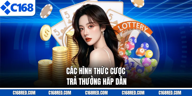 Các hình thức cược trả thưởng hấp dẫn