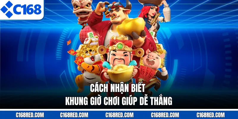Cách nhận biết khung giờ chơi giúp dễ thắng