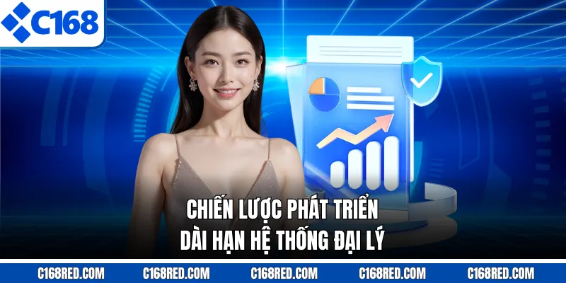Chiến lược phát triển dài hạn hệ thống đại lý