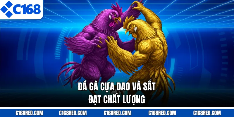 Đá gà cựa dao và sắt đạt chất lượng